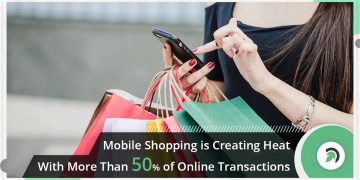 Mobile shopping is creating heat with more than 50% of online transactions