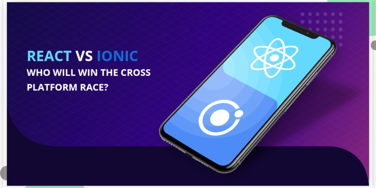 React Native Vs Ionic - Disruptive Cross Platform Application Development