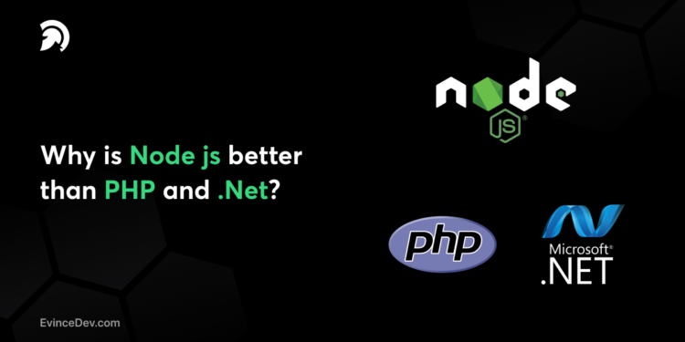 Why is Node js better than PHP and .Net?