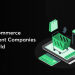 Top 10 eCommerce Development Companies in The World