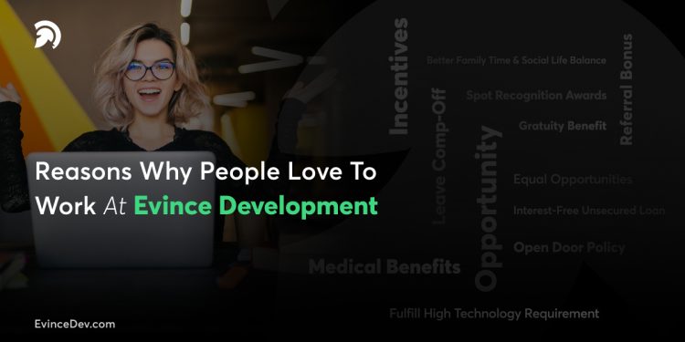 Reasons why people love working with Evince Development