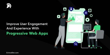 Improve User Engagement and Experience with PWA