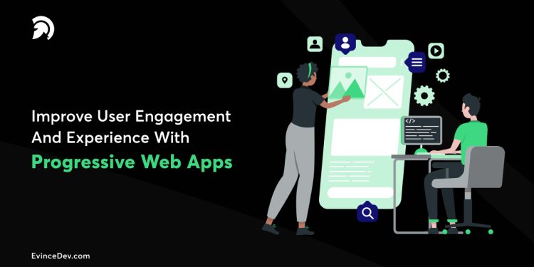 Improve User Engagement and Experience with PWA