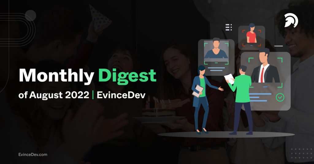 Monthly Digest aug 22 EvinceDev