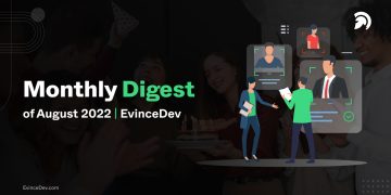 Monthly Digest aug 22 EvinceDev