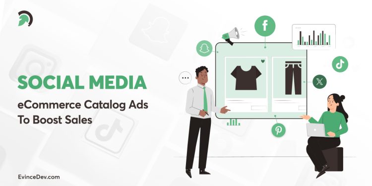 Social Media eCommerce Catalog Ads To Boost Sales